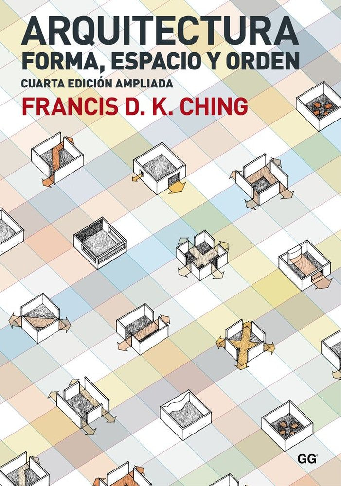 Arquitectura. Forma, espacio y orden, de Ching, Francis d. k. | portada del libro