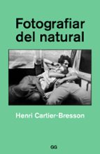 Fotografiar del natural, de Henri Cartier-Bresson | portada del libro