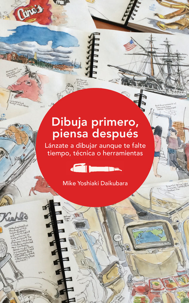 Dibuja primero, piensa después, de Daikubara, Mike Yoshiaki | portada del libro