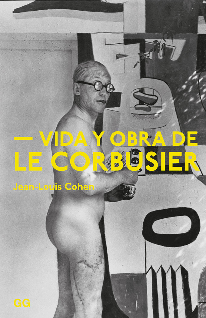 Vida y obra de Le Corbusier, de Cohen, Jean-Louis | portada del libro