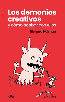 LOS DEMONIOS CREATIVOS Y COMO ACABAR CON ELLOS, de HOLMAN, RICHARD | portada del libro