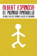 El mundo amarillo, de Albert Espinosa | portada del libro