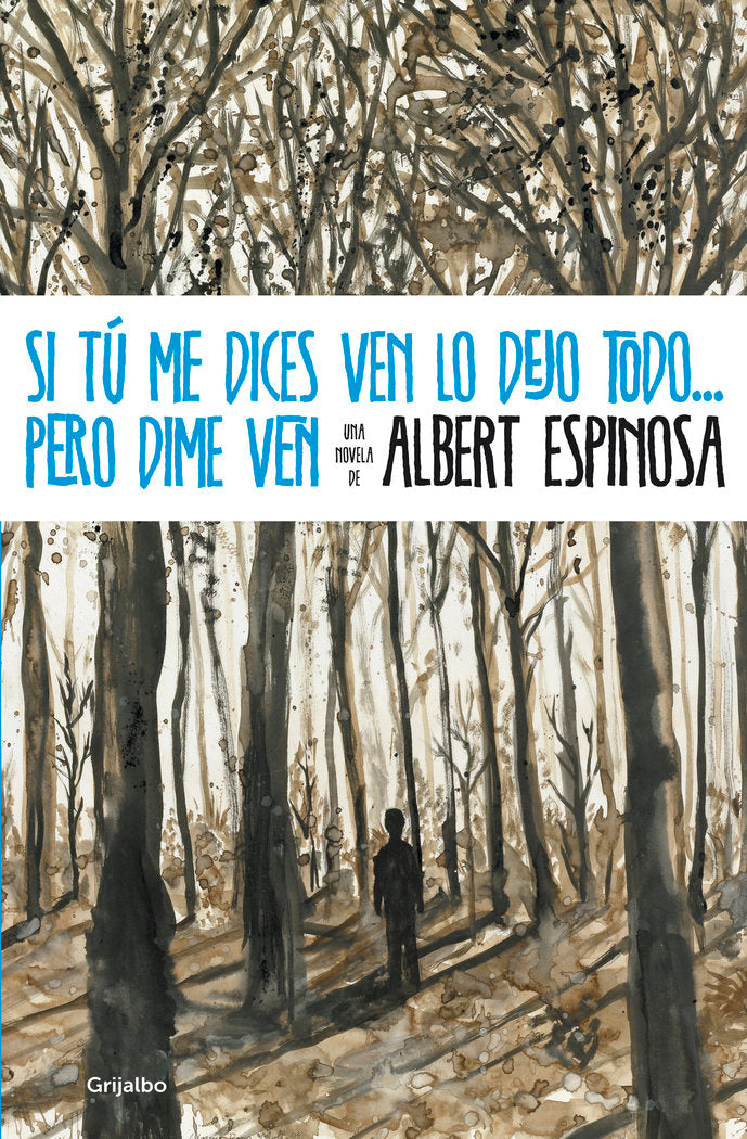 Si tú me dices ven lo dejo todo... pero dime ven, de Espinosa | portada del libro