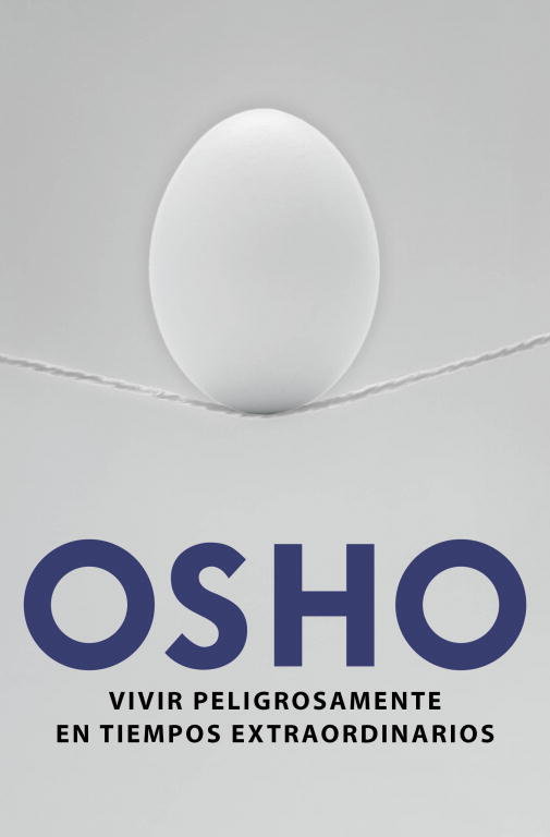 Vivir peligrosamente en tiempos extraordinarios, de Osho | portada del libro