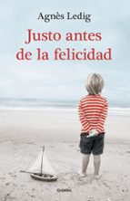 Justo antes de la felicidad, de Agnès Ledig | portada del libro