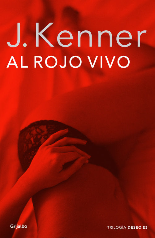 Al rojo vivo (Trilogía Deseo  3), de Kenner | portada del libro