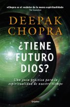 ¿Tiene futuro Dios?, de Deepak Chopra | portada del libro