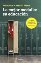 La mejor medalla: su educación, de Francisco Castaño Mena | portada del libro