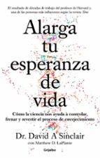 Alarga tu esperanza de vida, de David Sinclair | portada del libro