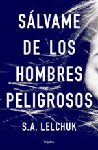 Sálvame de los hombres peligrosos, de S.A. Lelchuk | portada del libro