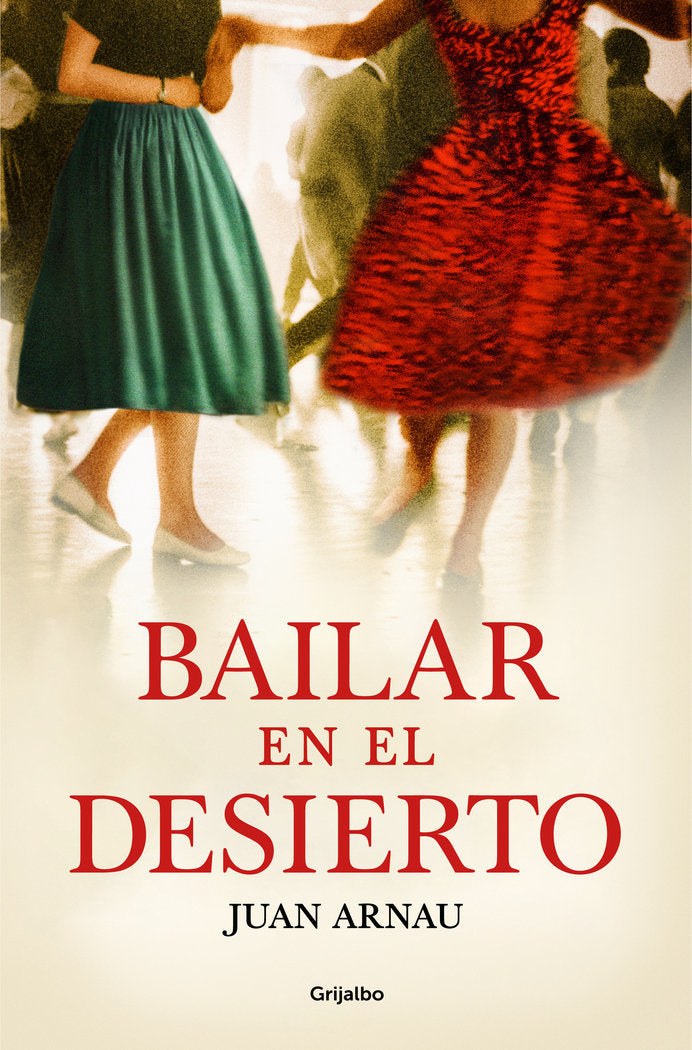 Bailar en el desierto, de JUAN ARNAU | portada del libro