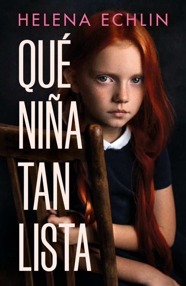 QUE NIÑA TAN LISTA, de ECHLIN, HELENA | portada del libro
