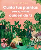 Cuida tus plantas para que ellas cuiden de ti, de Nena Von Flow | portada del libro