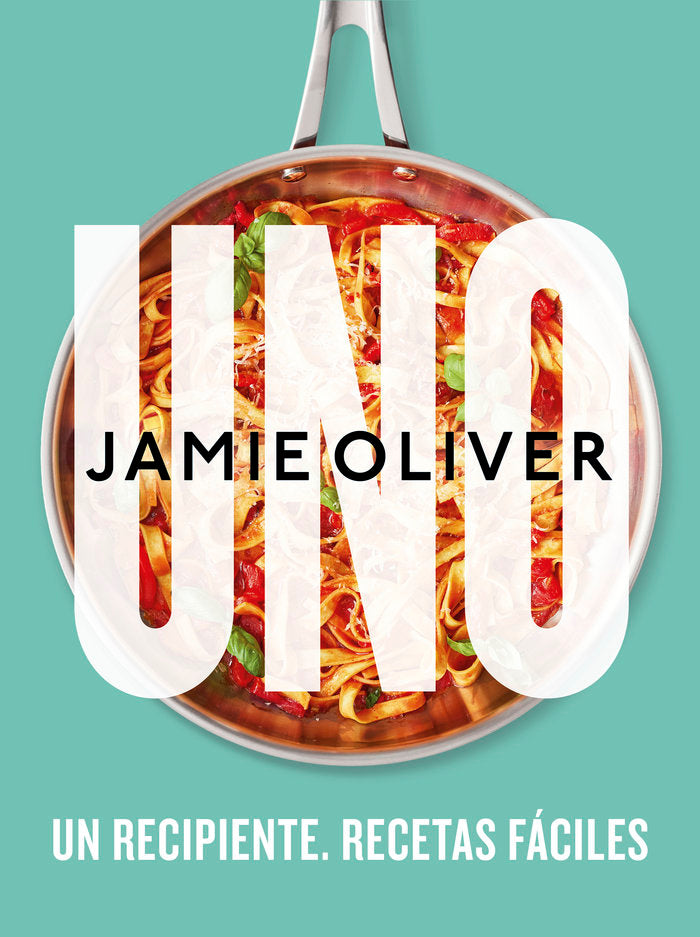 UNO. UN RECIPIENTE. RECETAS FACILES, de OLIVER, JAMIE | portada del libro
