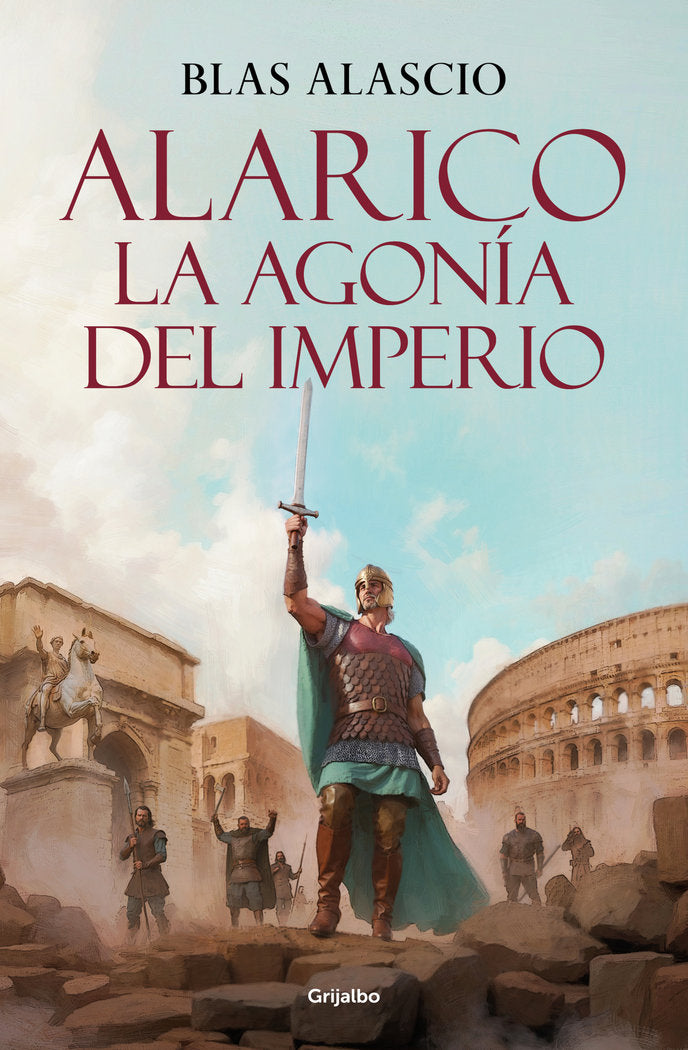 ALARICO. LA AGONIA DEL IMPERIO, de ALASCIO, BLAS | portada del libro