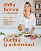 Cocina ¡y a disfrutar!, de JULIA ROVIRA (@VADESABORES) | portada del libro