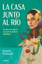 La casa junto al río, de DANIELA RAIMONDI | portada del libro