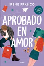 Aprobado en amor (Amor en el campus  2), de Irene Franco | portada del libro