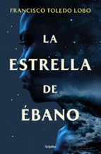 La estrella de ébano, de Francisco Toledo Lobo | portada del libro