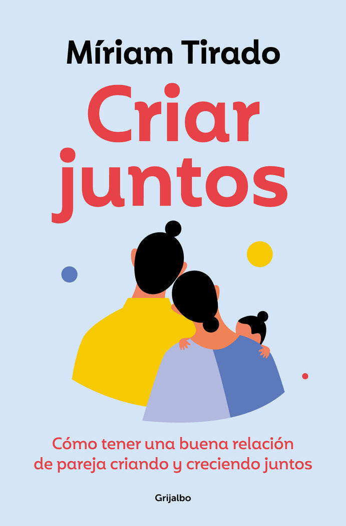 CRIAR JUNTOS, de TIRADO, MIRIAM | portada del libro