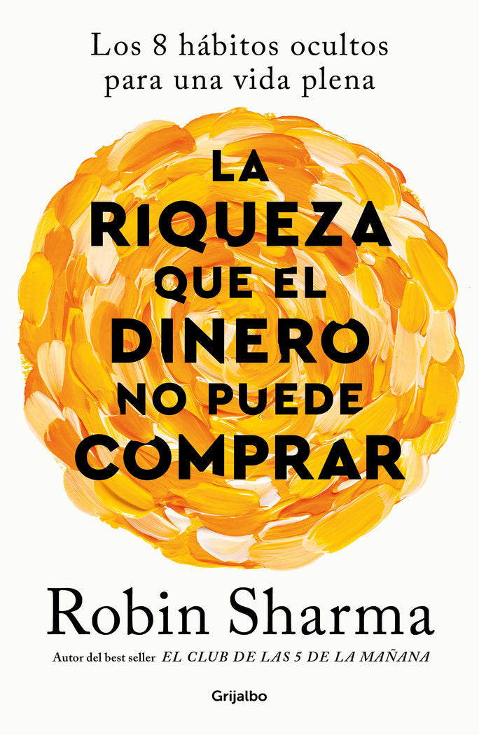 LA RIQUEZA QUE EL DINERO NO PUEDE COMPRAR, de SHARMA, ROBIN | portada del libro
