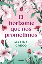 El horizonte que nos prometimos, de MARINA GRECO | portada del libro