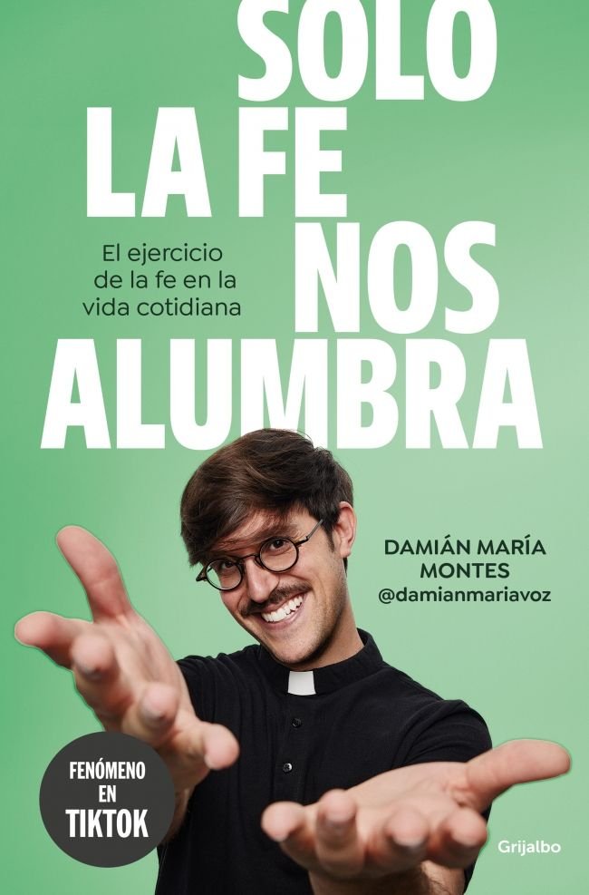 SOLO LA FE NOS ALUMBRA, de MONTES (@DAMIANMARIAVOZ), DAMIAN MARIA | portada del libro