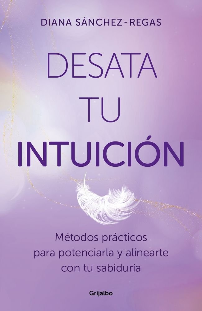 DESATA TU INTUICION, de SANCHEZ-REGAS, DIANA | portada del libro