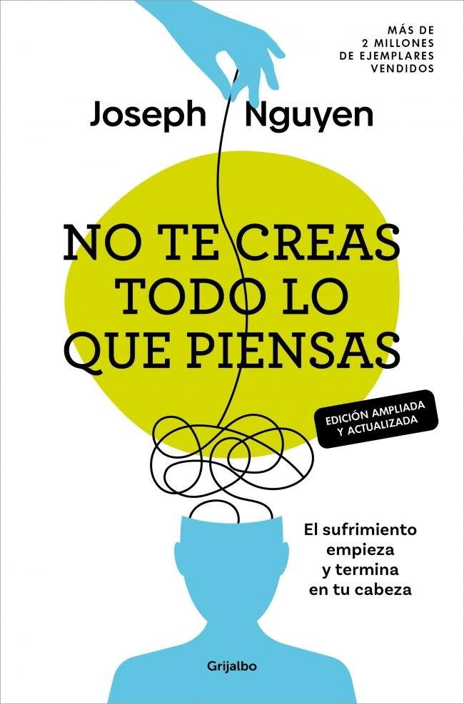 NO TE CREAS TODO LO QUE PIENSAS (EDICION AMPLIADA Y ACTUALIZADA), de NGUYEN, JOSEPH | portada del libro
