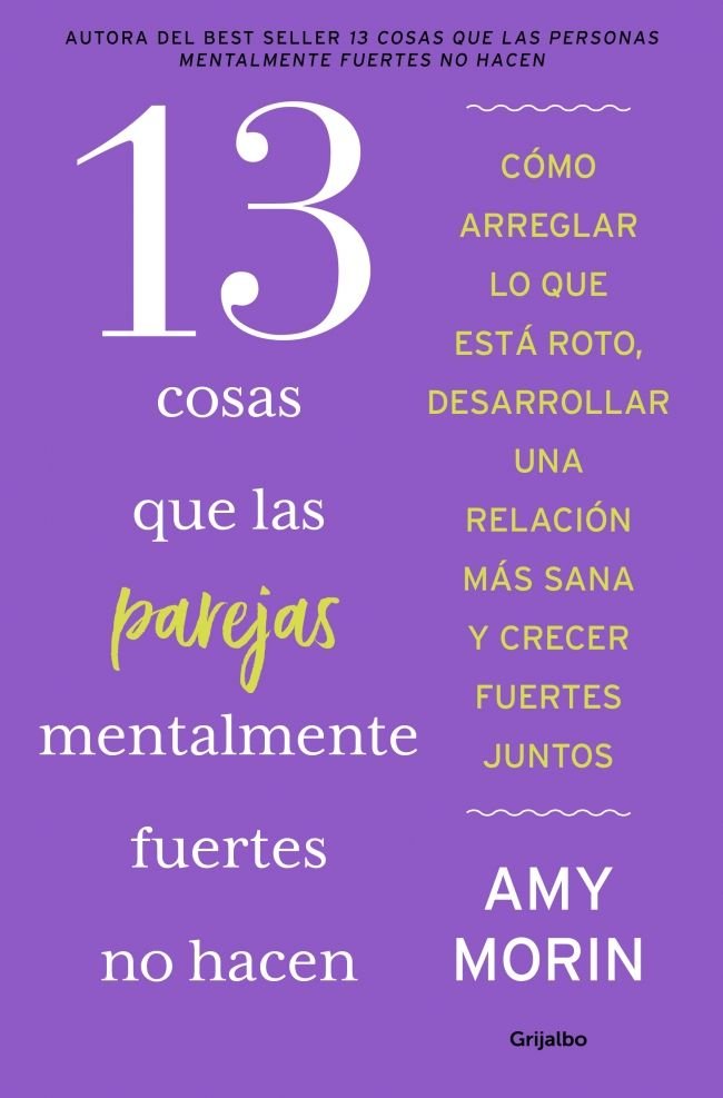 13 COSAS QUE LAS PAREJAS MENTALMENTE FUERTES NO HACEN, de AMY MORIN | portada del libro