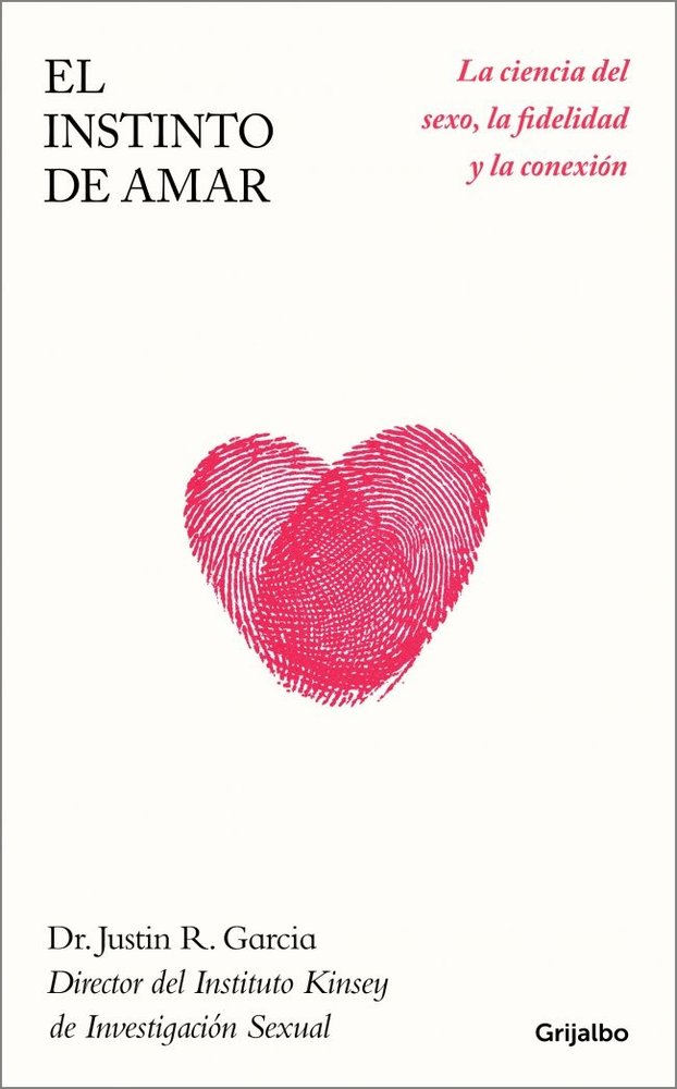 EL INSTINTO DE AMAR, de DR JUSTIN R GARCIA | portada del libro
