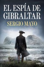 El espía de Gibraltar, de SERGIO MAYO | portada del libro