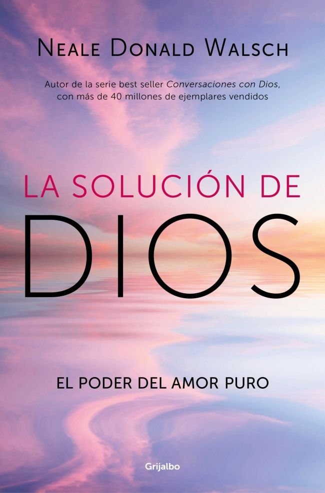 LA SOLUCION DE DIOS, de NEALE DONALD WALSCH | portada del libro