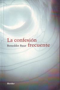 La confesión frecuente, de Baur, Benedikt | portada del libro