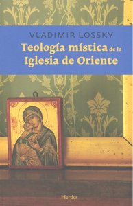Teología mística de la Iglesia de Oriente, de Lossky, Vladimir | portada del libro
