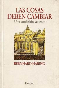 Las cosas deben cambiar, de Häring, Bernhard | portada del libro