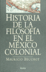 Historia de la filosofía en el México Colonial, de Beuchot, Mauricio | portada del libro