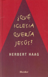 ¿Qué iglesia quería Jesús?, de Haag, Herbert | portada del libro