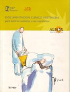DOCUMENTACION CLINICOASISTENCIAL PARA CENTROS ASISTIDOS Y SO, de Varios autores | portada del libro