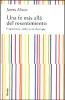 Una fe más allá del resentimiento, de Alison, James | portada del libro