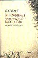 El centro se distingue por su levedad, de Hellinger, Bert | portada del libro