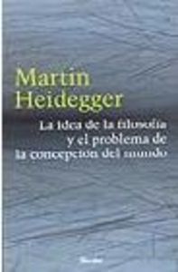 La idea de la filosofía y el problema de la concepción del mundo, de Heidegger, Martin | portada del libro