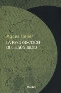 La resurrección del Jesús judío, de Heller, Ágnes | portada del libro