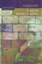 EL ARTE DE ESCRIBIR Y LO POLITICO, de Claude Lefort | portada del libro