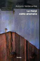 La moral como anomalía, de Valdecantos, Antonio | portada del libro