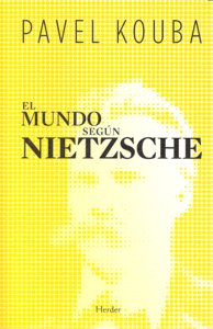El mundo según Nietzsche, de Kouba, Pavel | portada del libro