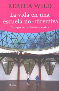La vida en una escuela no directiva, de Wild, Rebeca | portada del libro