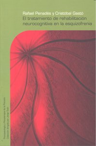 El tratamiento de rehabilitación neurocognitiva en la esquizofrenia, de Penadés Rubio, Rafael | portada del libro