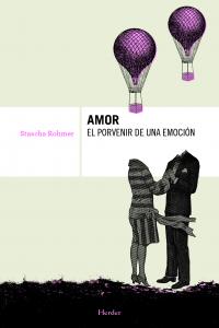Amor, el porvenir de una emoción, de Rohmer, Stascha | portada del libro