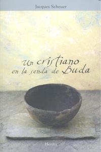 Un cristiano en la senda de Buda, de Scheuer, Jacques | portada del libro